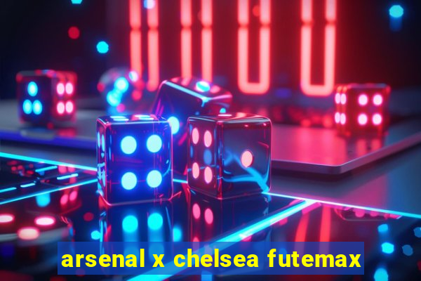 arsenal x chelsea futemax